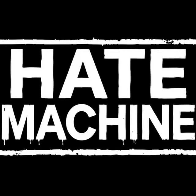 HATE MACHINE