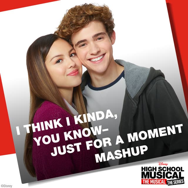 I Think I Kinda, You Know – Just for a Moment Mashup - From "High School Musical: The Musical: The Series" cover art