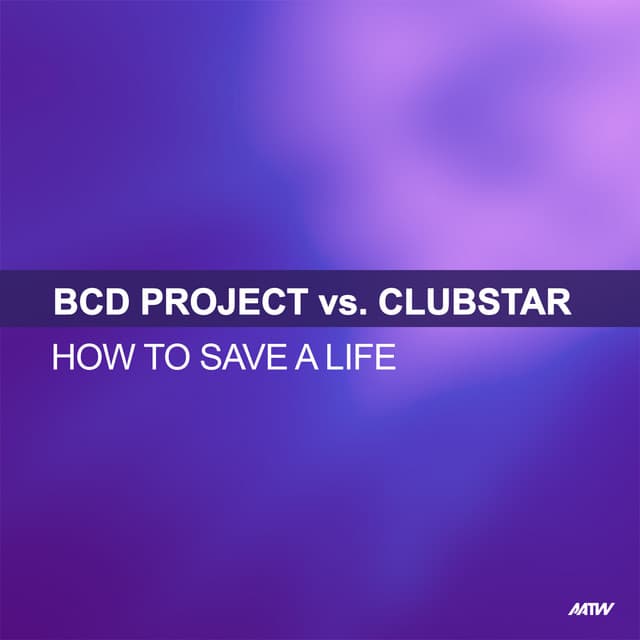 How To Save A Life - BCD Project Vs. Clubstar / Club Mix cover art