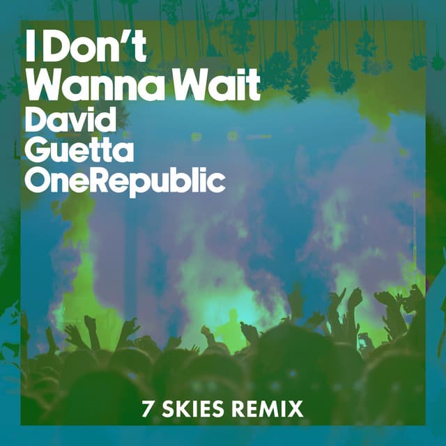 I Don't Wanna Wait - 7 SKIES Remix cover art