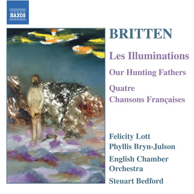 Britten: Illuminations (Les) / Our Hunting Fathers / Chansons Francaises cover art