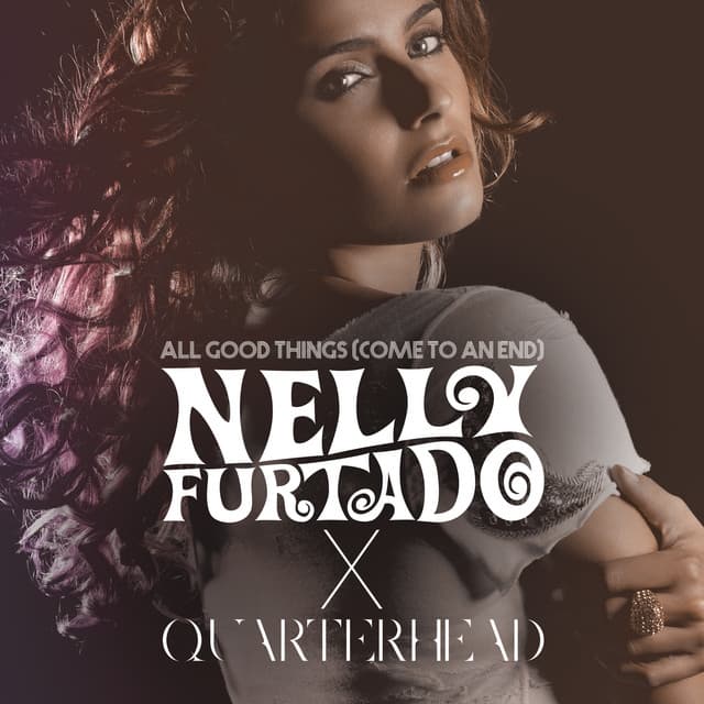 All Good Things (Come To An End) [Nelly Furtado x Quarterhead] cover art