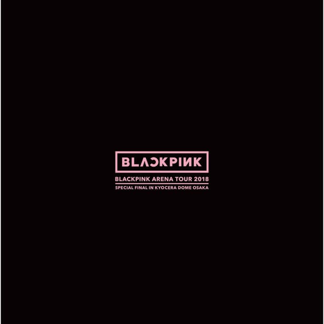 BLACKPINK ARENA TOUR 2018 "SPECIAL FINAL IN KYOCERA DOME OSAKA" cover art