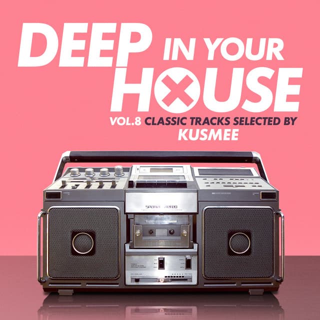 Deep in Your House (Vol 8 - Classic Hits Selected by KUSMEE) cover art