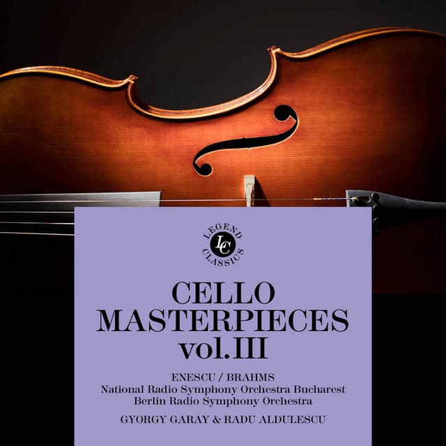 Cello Masterpieces Vol III - Enescu & Brahms: Radu Aldulescu cover art