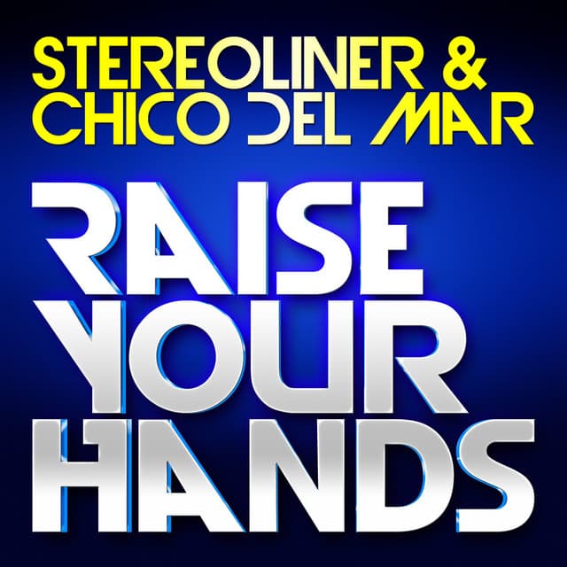 Raise Your Hands - Chico Del Mar Mix cover art
