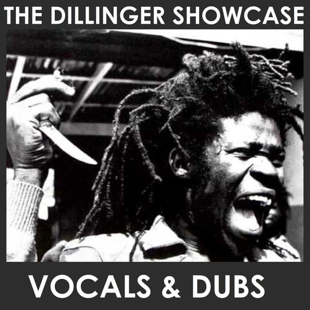 The Dillinger Showcase: Vocals And Dubs (Platinum Edition) cover art