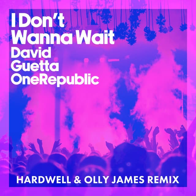 I Don't Wanna Wait - Hardwell & Olly James Remix cover art