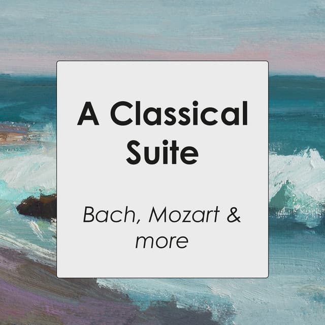 "A Classical Suite" - Bach, Mozart & more cover art