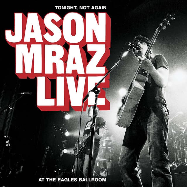 Tonight, Not Again: Jason Mraz Live at the Eagles Ballroom cover art