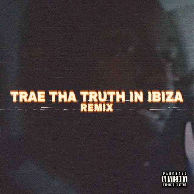 Trae Tha Truth in Ibiza (Remix) cover art