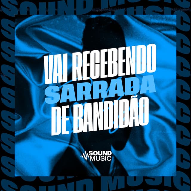 VAI RECEBENDO SARRADA DE BANDIDÃO cover art