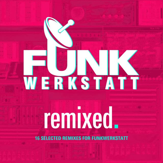 Funkwerkstatt - Remixed. - 16 Selected Remixes for Funkwerkstatt cover art
