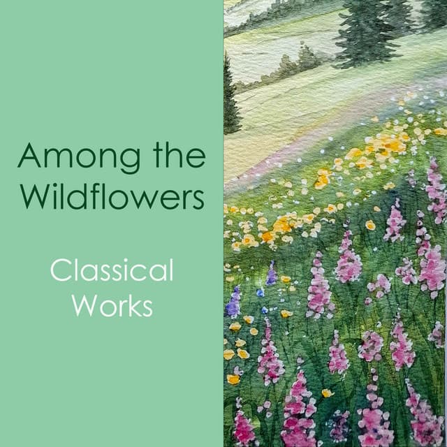 "Among the Wildflowers: Classical Works" cover art