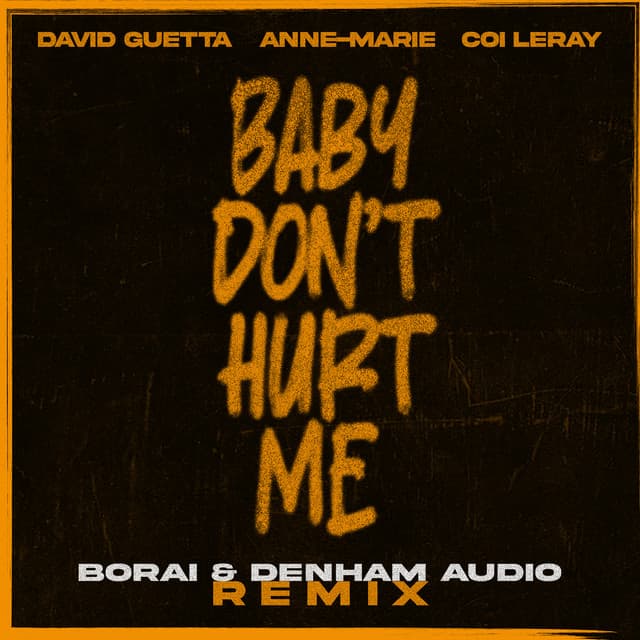 Baby Don't Hurt Me (feat. Anne-Marie & Coi Leray) - Borai & Denham Audio Remix cover art