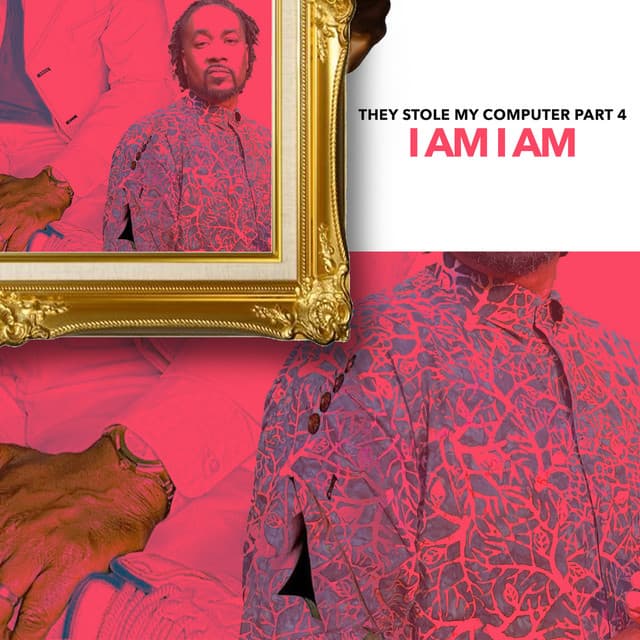 They Stole My Computer- I Am I Am, Pt. 4 cover art