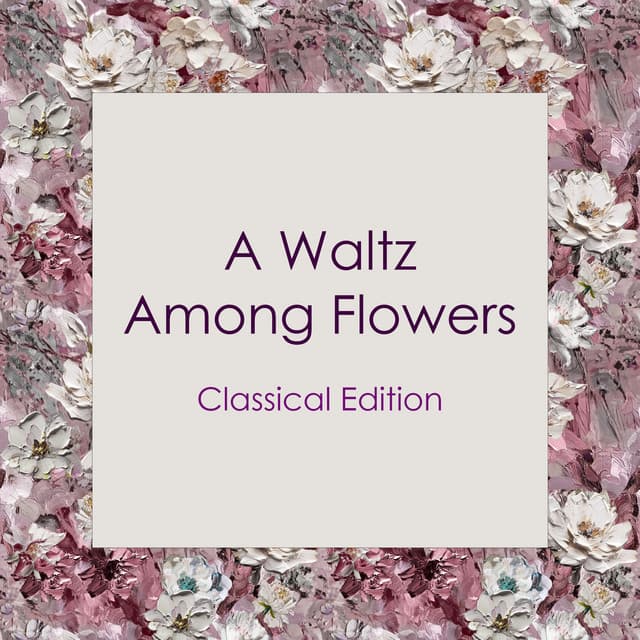 "A Waltz Among Flowers: Classical Edition" cover art