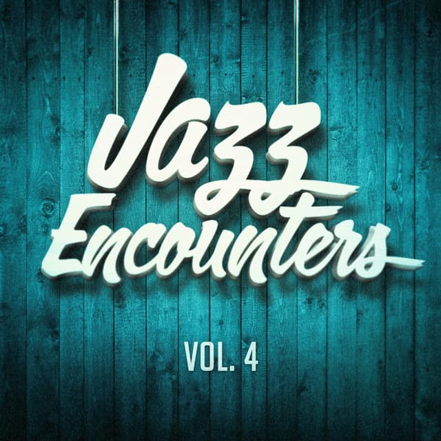 Jazz Encounters: The Finest Jazz You Might Have Never Heard, Vol. 4 cover art